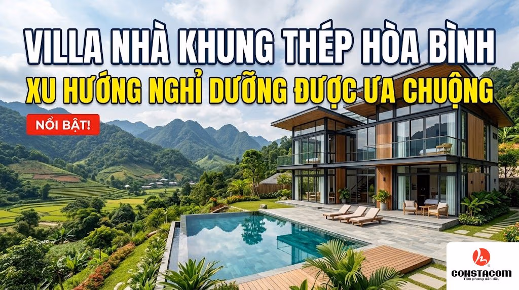 Villa nhà khung thép Hòa Bình – Lựa chọn mới cho không gian nghỉ dưỡng cao cấp